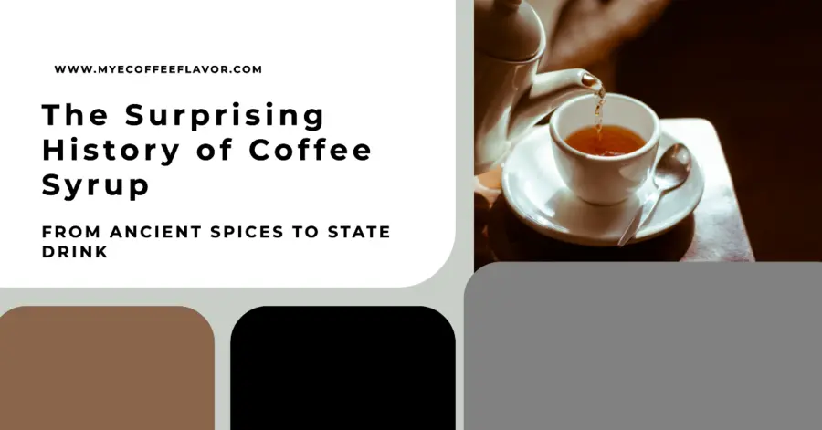 The Surprising History of Coffee Syrup From Ancient Spices to State Drink