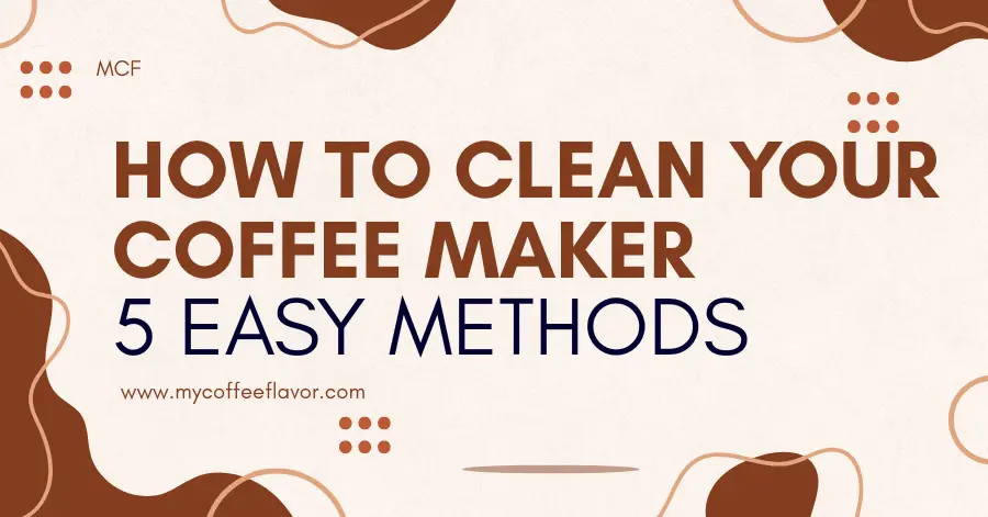 Featured Image — How to Clean Your Coffee Maker (5 Easy Methods)